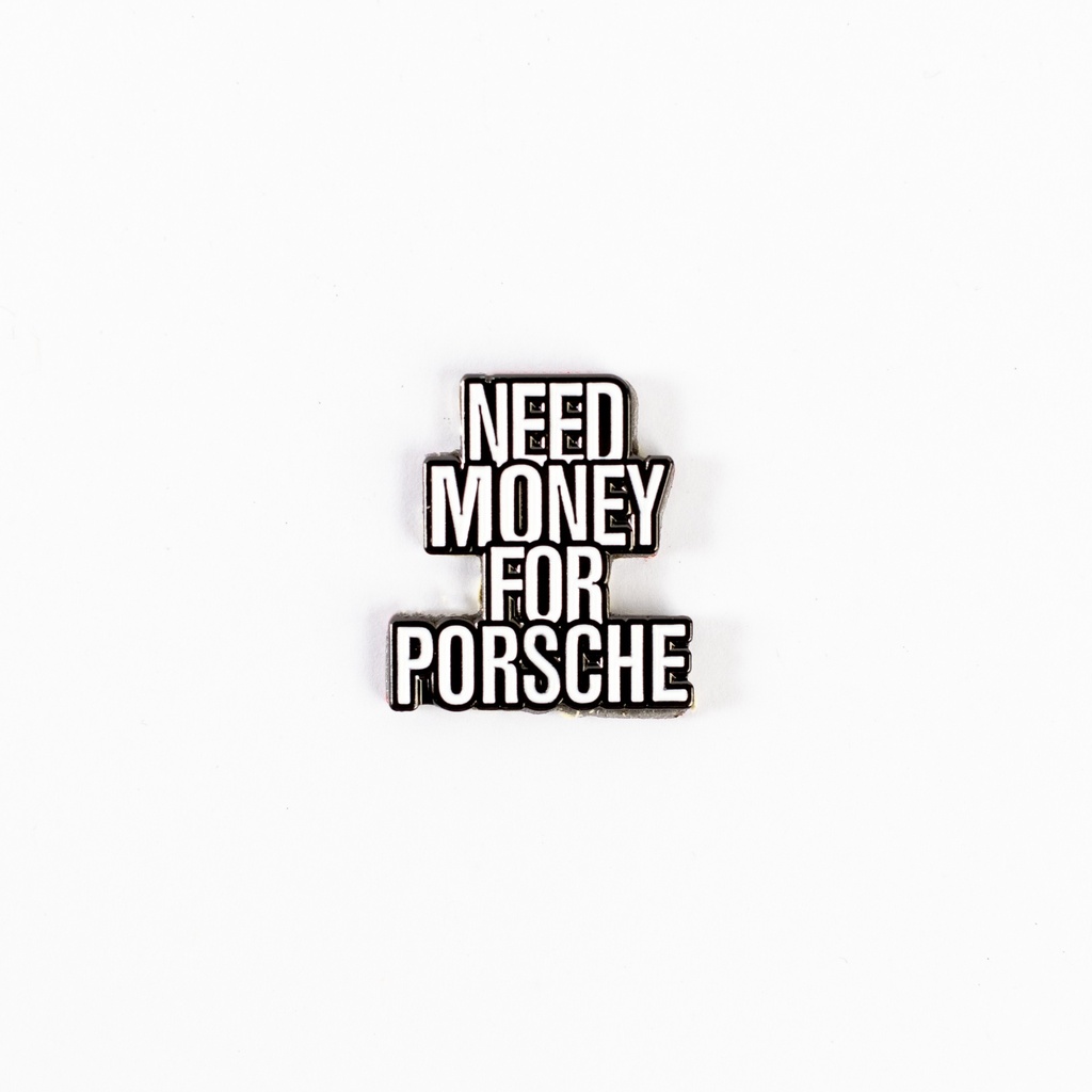 Metal Sticker - Need money for Porsche